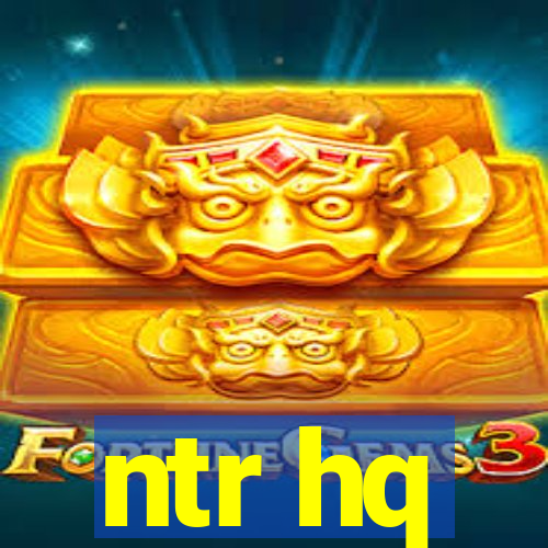 ntr hq